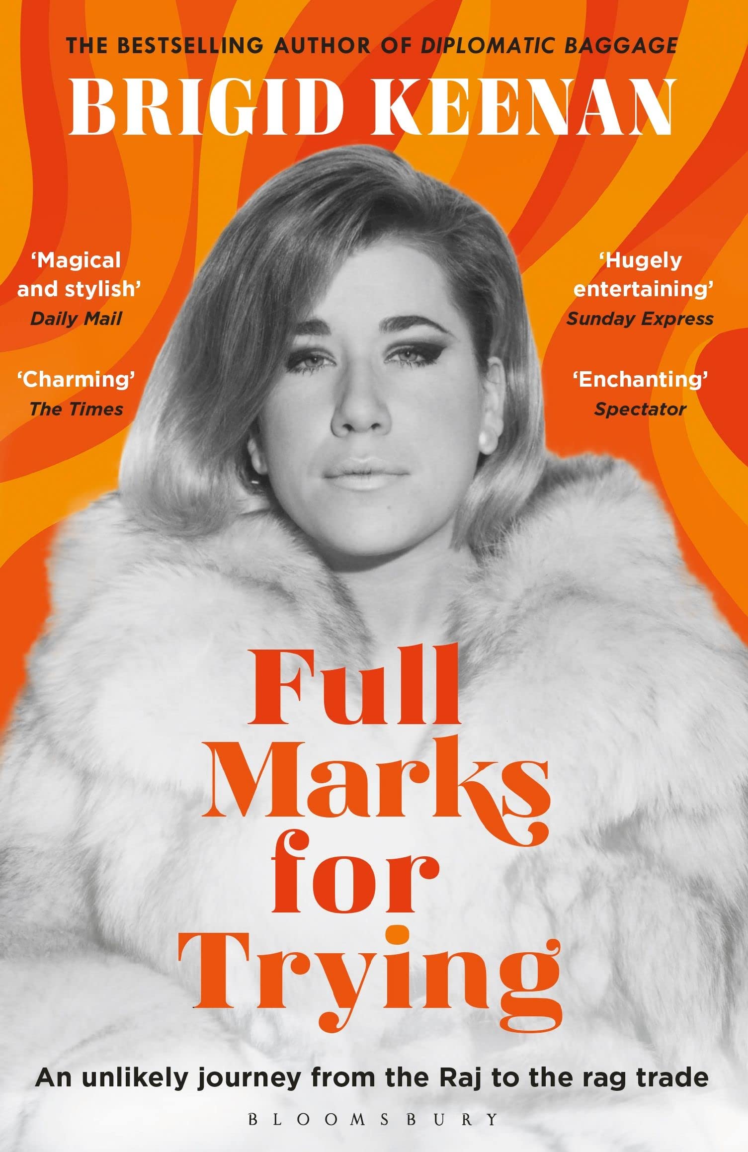 Full Marks for Trying: An unlikely journey from the Raj to the rag trade Media & Communication