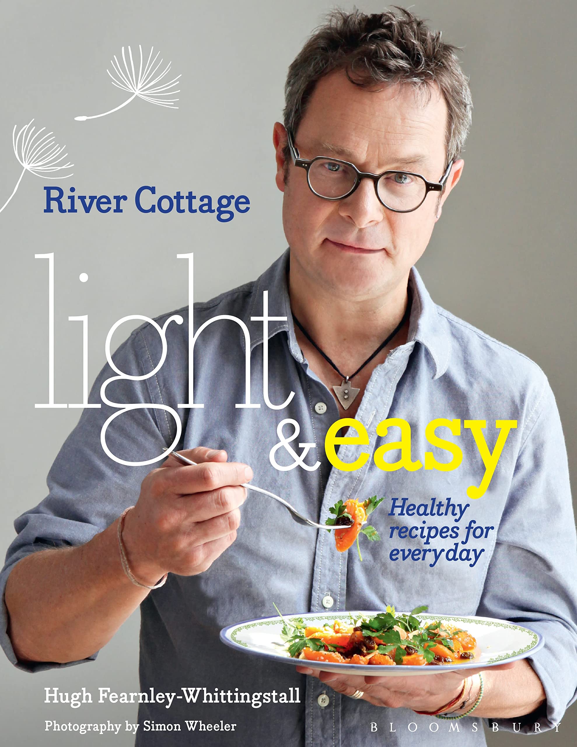 River Cottage Light & Easy: Healthy Recipes for Every Day Leisure, Home & Garden