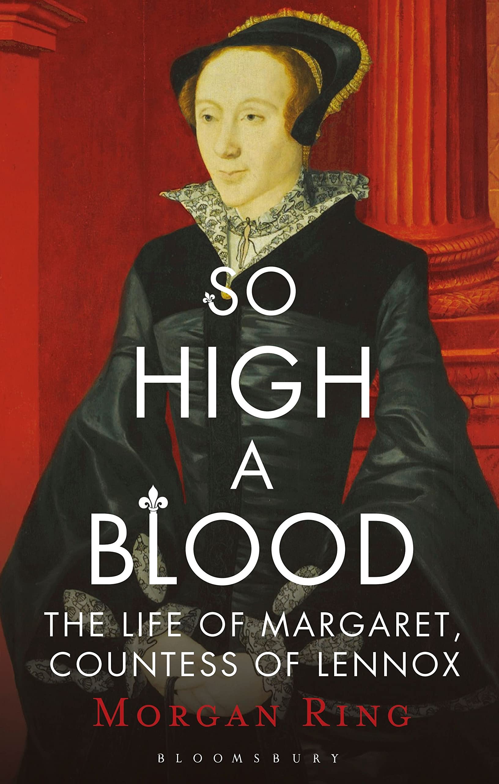 So High a Blood: The Life of Margaret, Countess of Lennox Politics & Society
