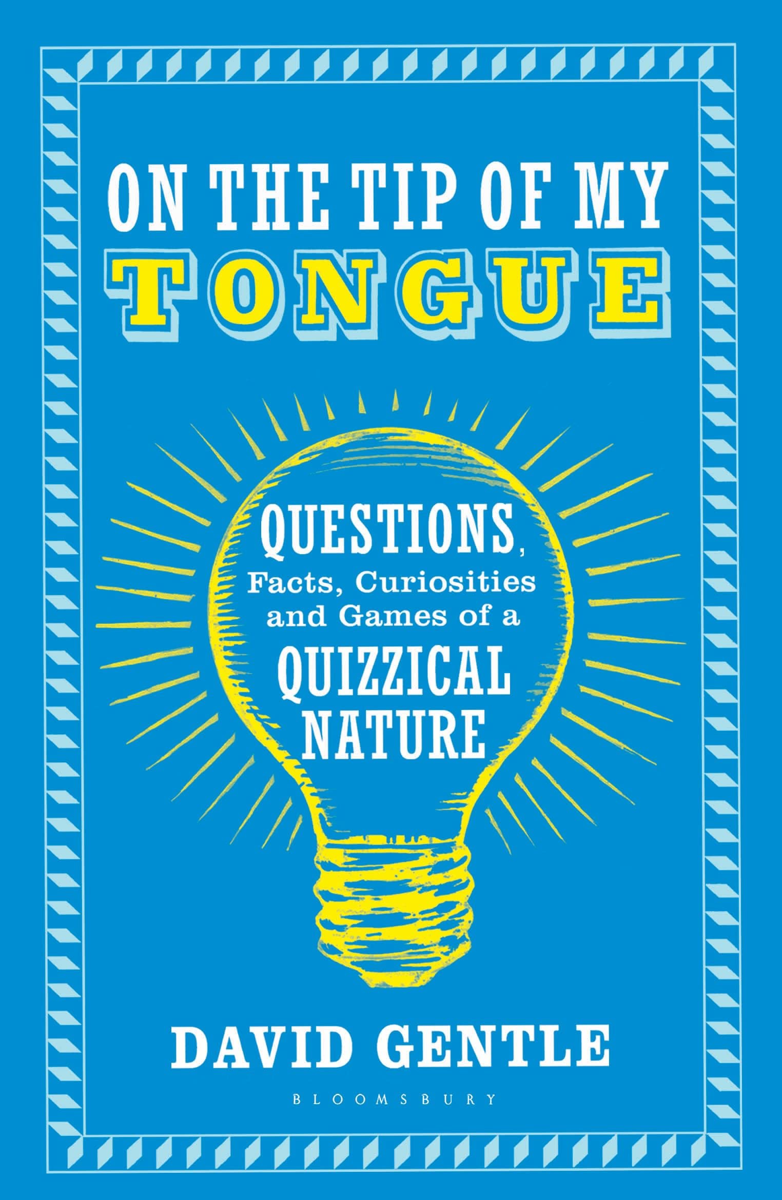 On the Tip of My Tongue: Questions, Facts, Curiosities and Games of a Quizzical Nature Leisure & Fun