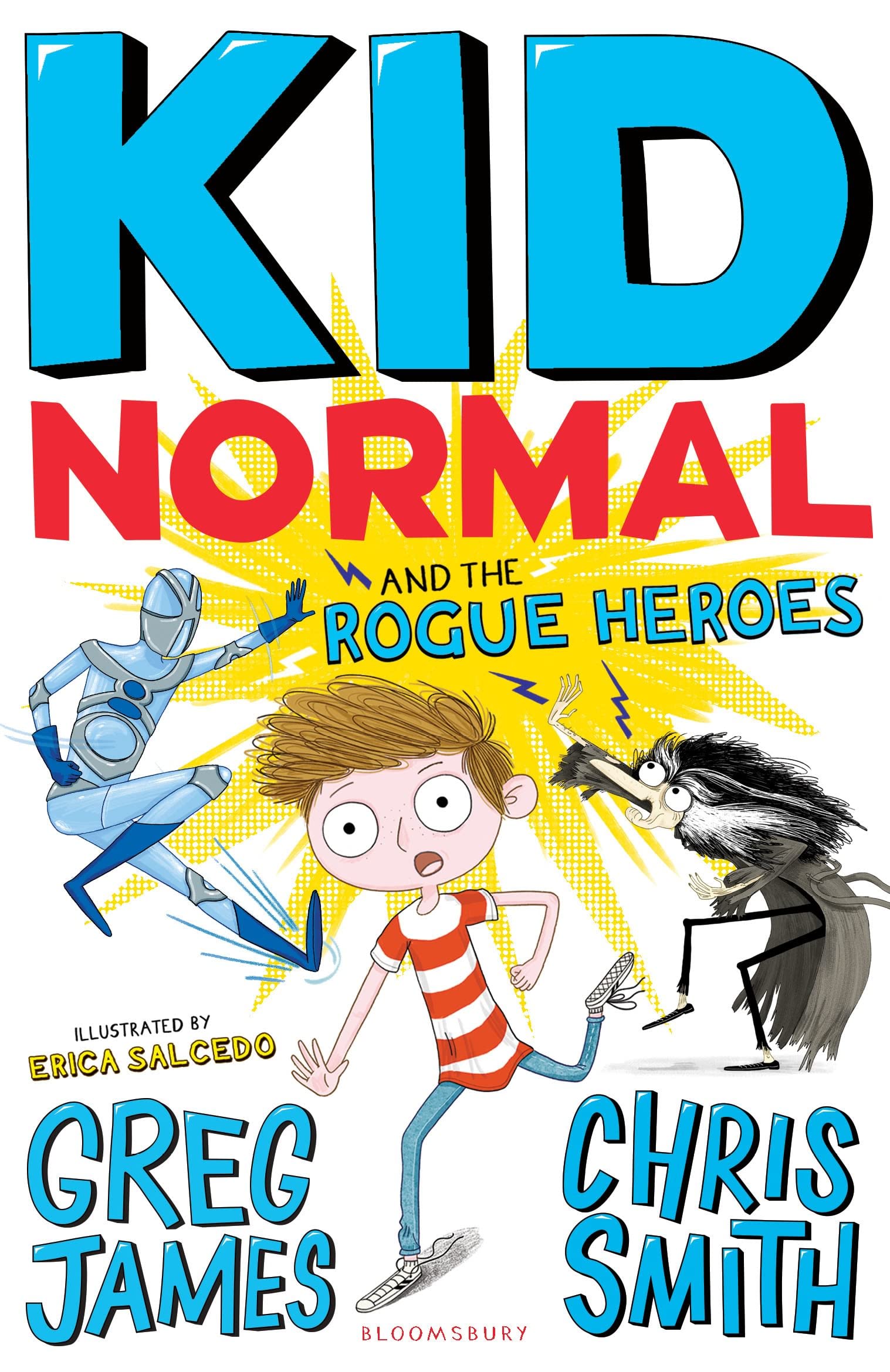 Kid Normal and the Rogue Heroes: The second book in the super heroic, super silly series from Greg James and Chris Smith Non-fiction