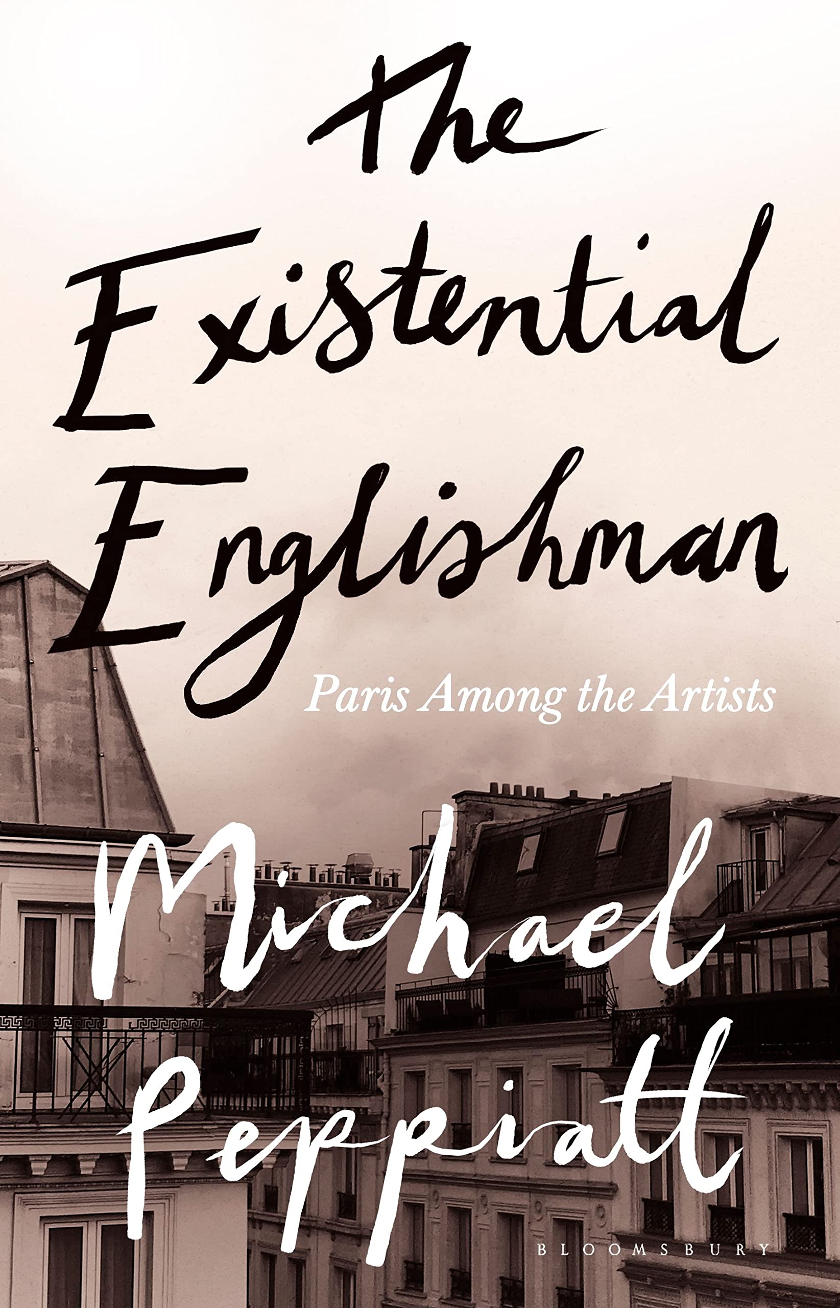 The Existential Englishman: Paris Among the Artists Art & Literature