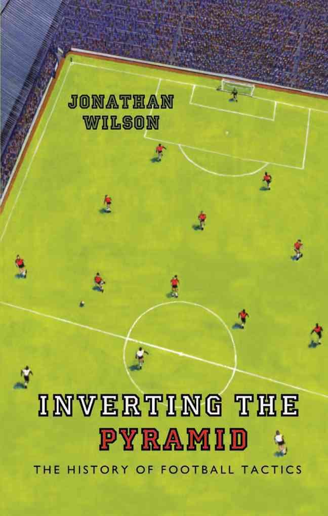 Inverting the Pyramid: The History of Football Tactics Leisure & Fun