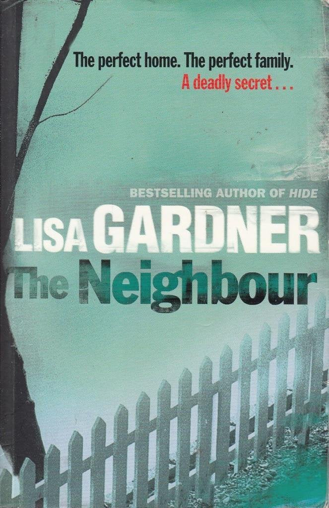 The Neighbour: The perfect home. The perfect family. A deadly secret ... Contemporary literature