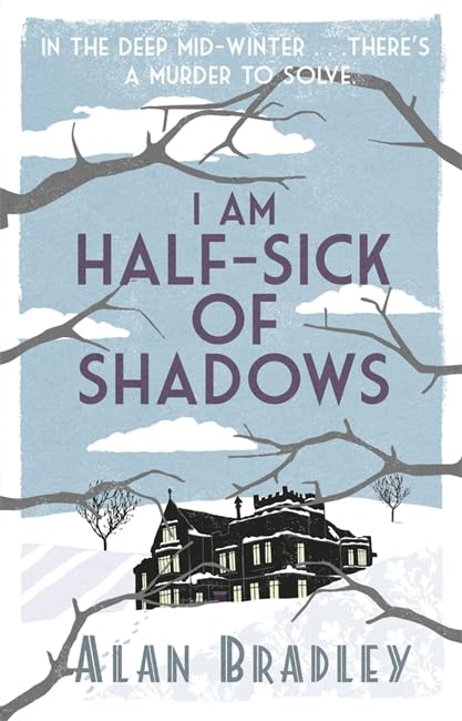I Am Half-Sick of Shadows: A Flavia de Luce Mystery Historical Fiction