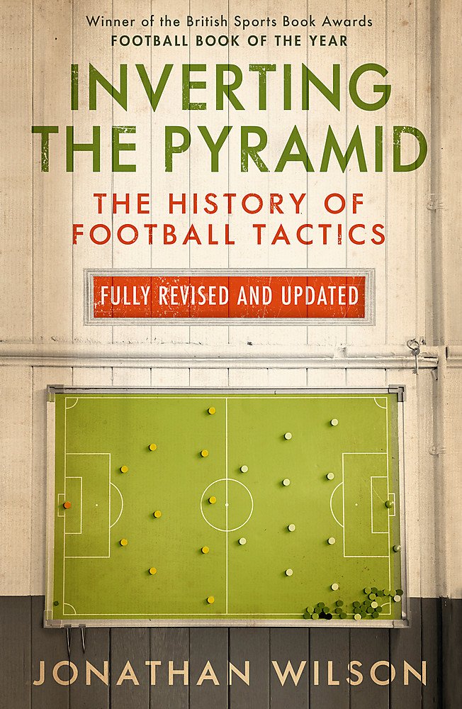Inverting the Pyramid: The History of Football Tactics Leisure & Fun