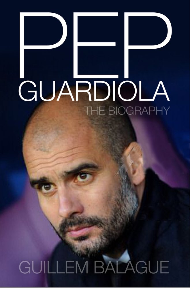 Pep Guardiola: Another Way of Winning. The Biography. Foreword by Sir Alex Ferguson Sports