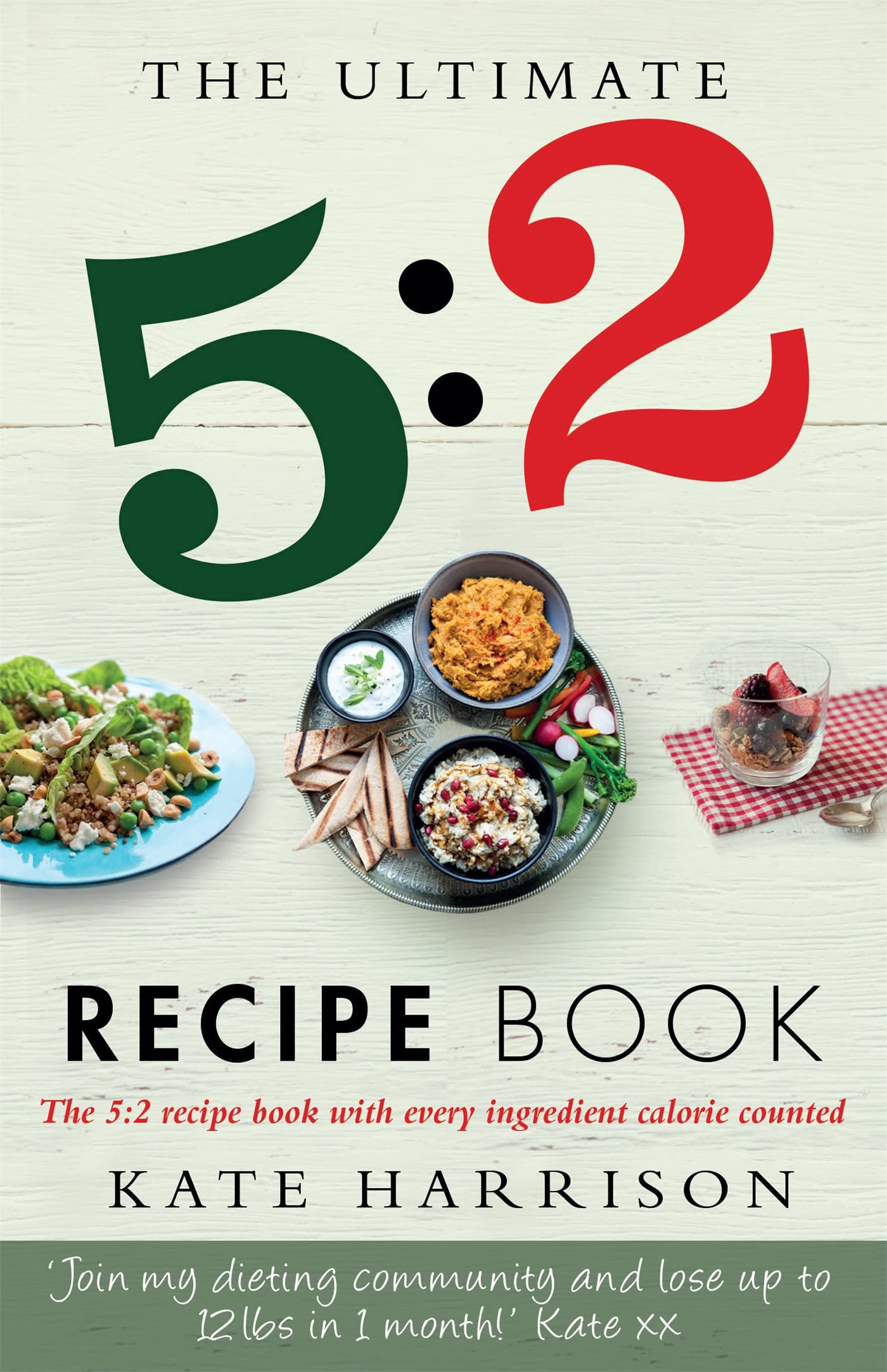 The Ultimate 5:2 Diet Recipe Book: Easy, Calorie Counted Fast Day Meals You'll Love Health, Nutrition & Fitness