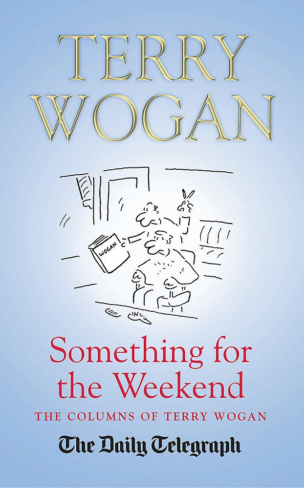 Something for the Weekend: The Collected Columns of Sir Terry Wogan Essays & Short Stories