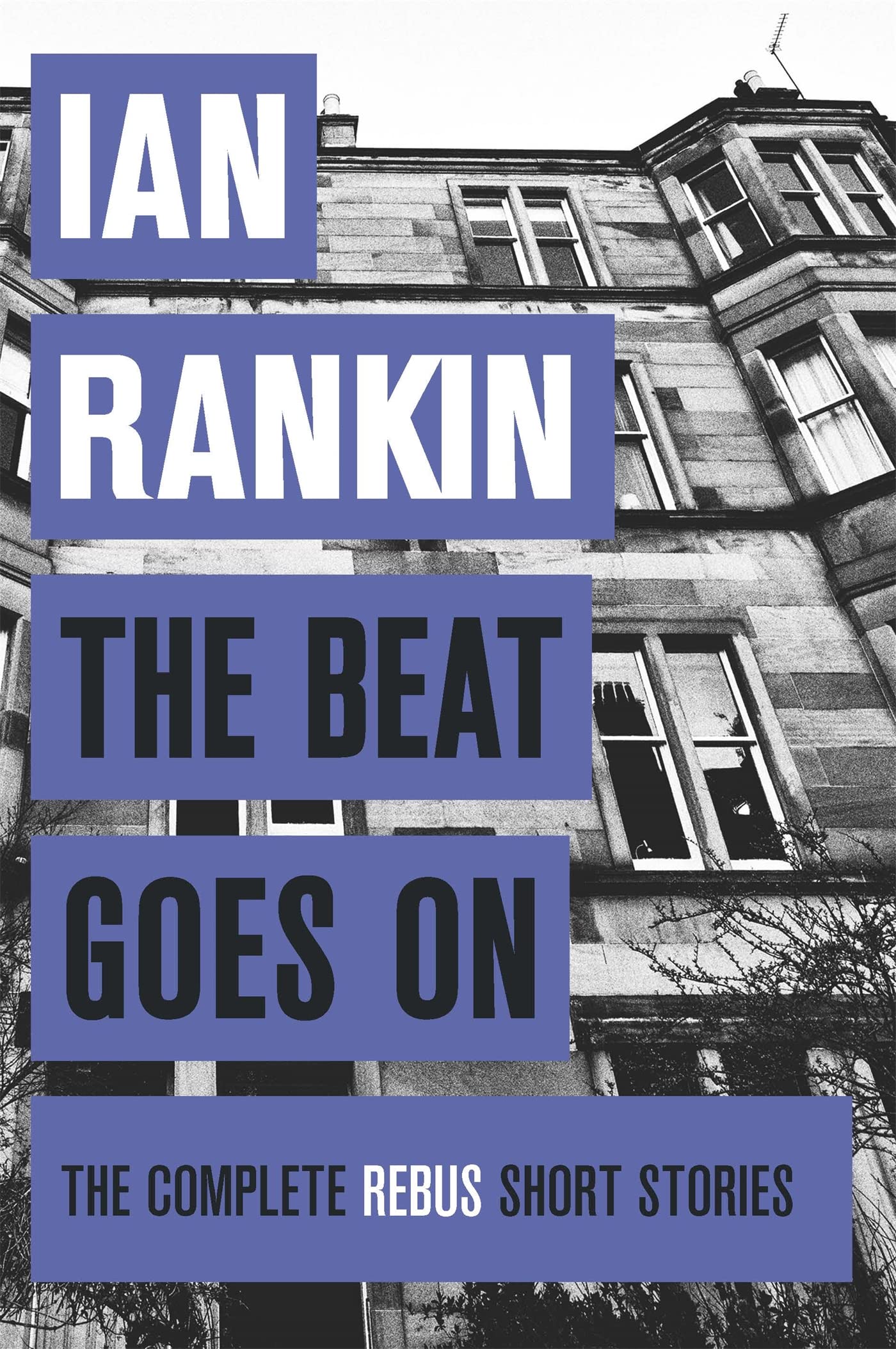 The Beat Goes On: The Complete Rebus Stories: From the iconic #1 bestselling author of A SONG FOR THE DARK TIMES (A Rebus Novel) Contemporary literature Books
