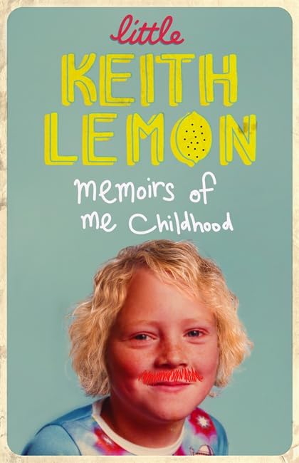 Little Keith Lemon: Memoirs of Me Childhood Art & Literature