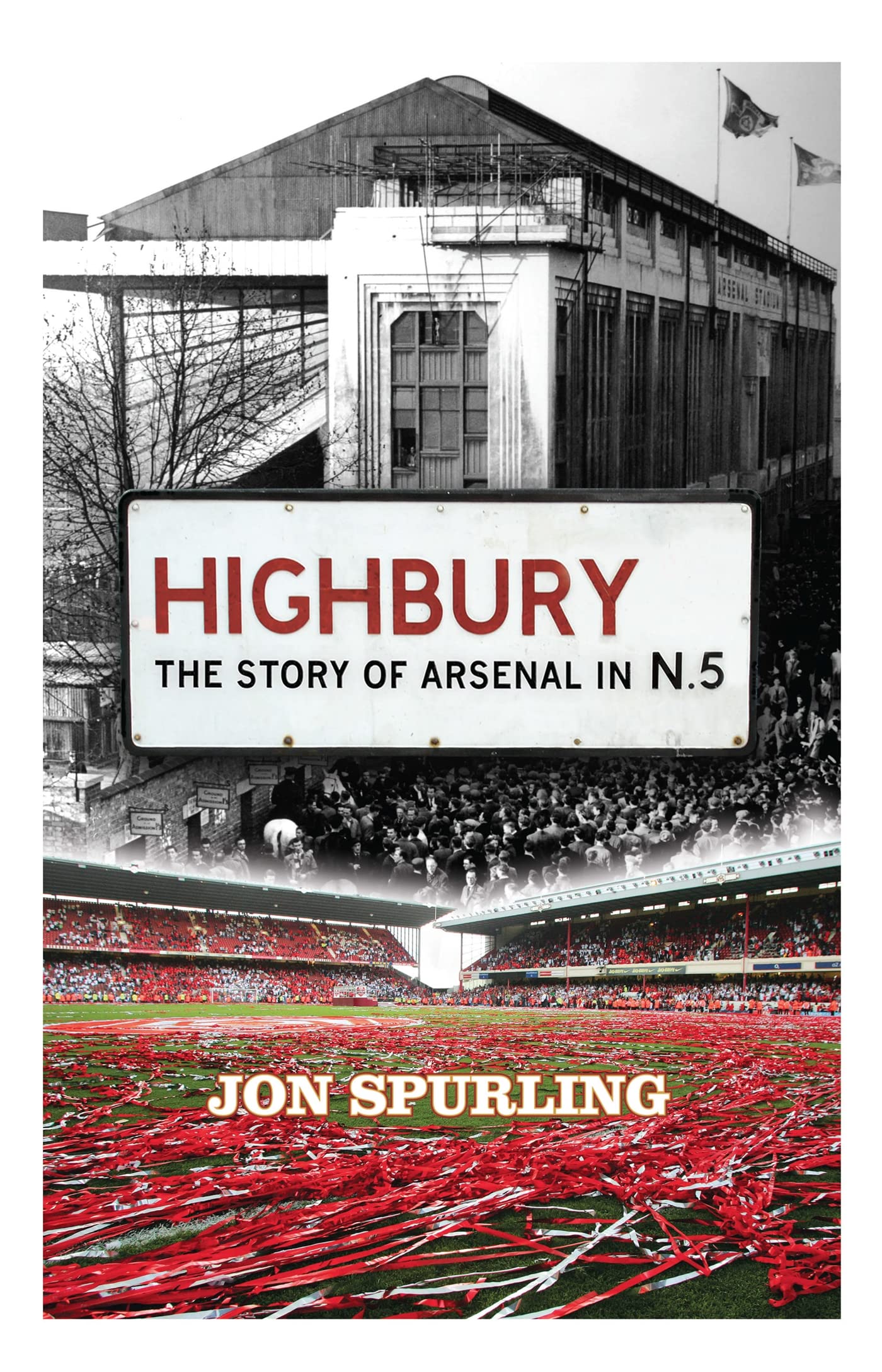 Highbury: The Definitive History of Arsenal at Highbury Stadium book