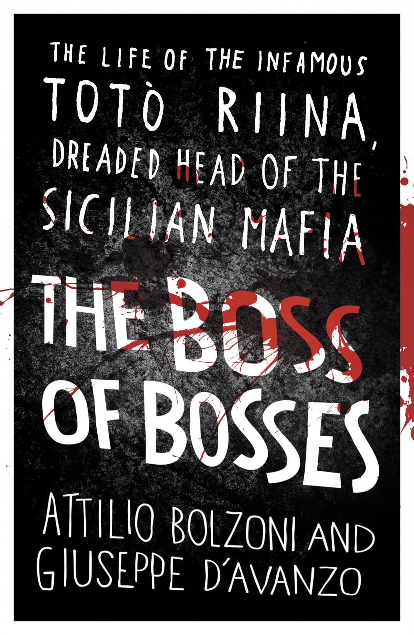 The Boss of Bosses: The Life of the Infamous Toto Riina Dreaded Head of the Sicilian Mafia Social Sciences