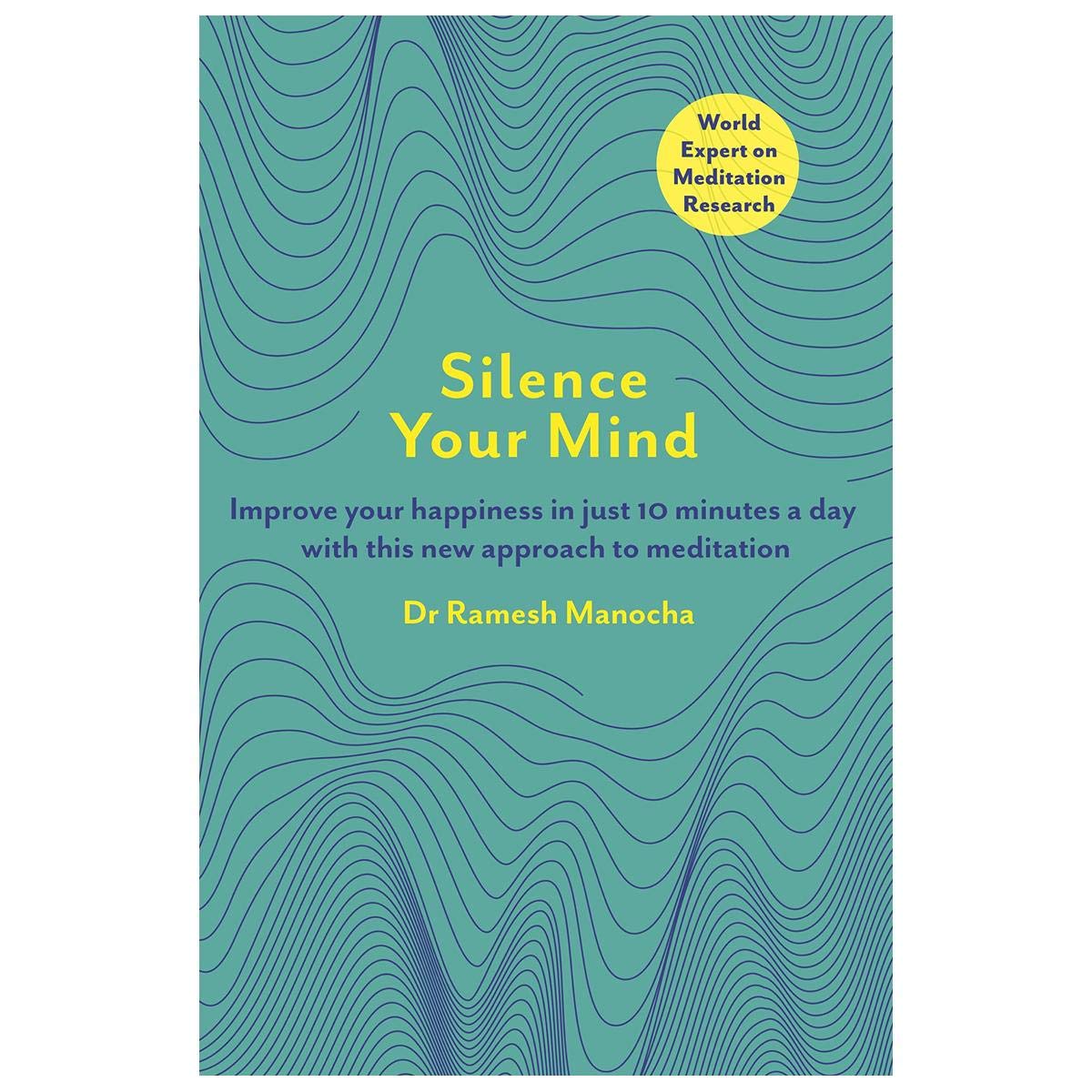 Silence Your Mind: Improve Your Happiness in Just 10 Minutes a Day With This New Approach to Meditation book