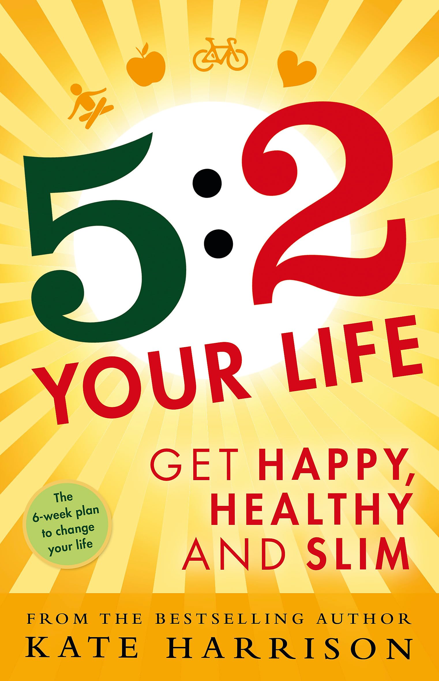 5:2 Your Life: Get Happy, Healthy and Slim Health, Nutrition & Fitness