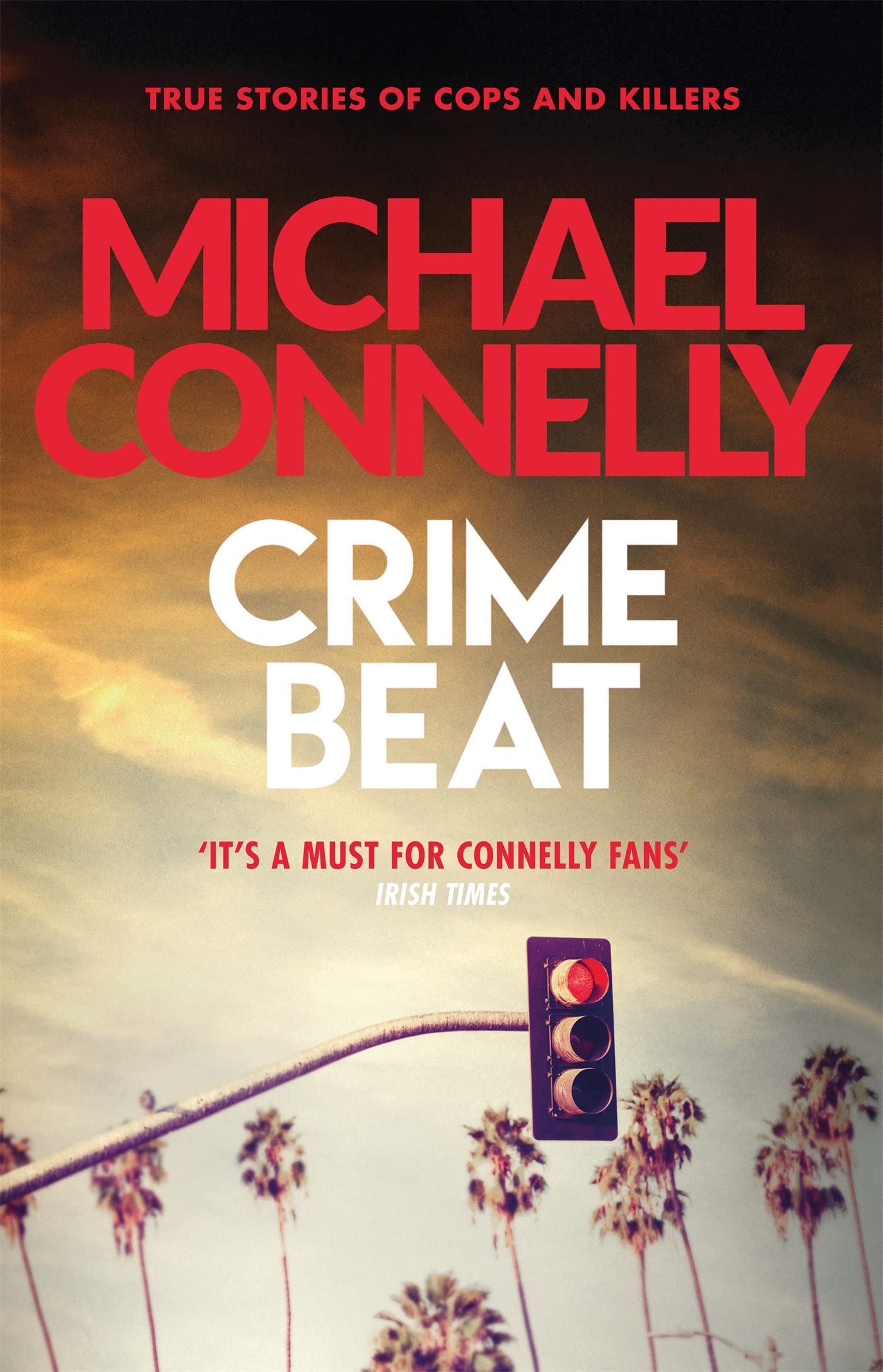 Crime Beat: True Crime Reports Of Cops And Killers book