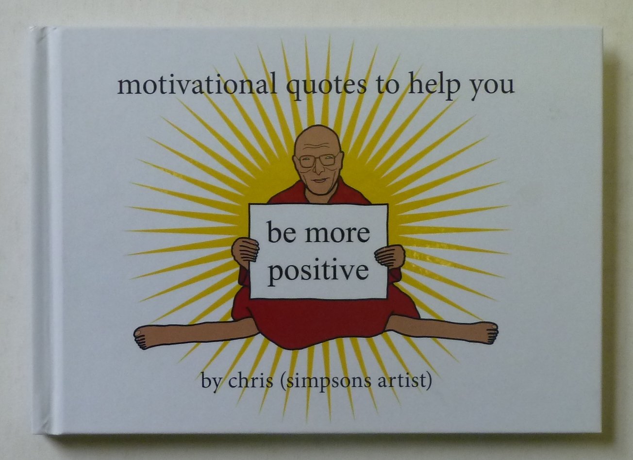 Motivational Quotes to Help You Be More Positive book