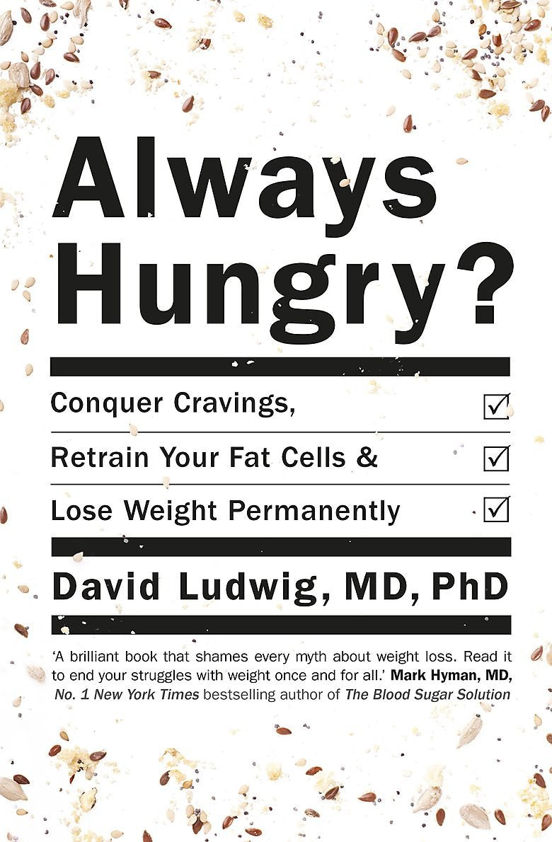 Always Hungry: Conquer Cravings, Retrain Your Fat Cells and Lose Weight Permanently Health, Nutrition & Fitness