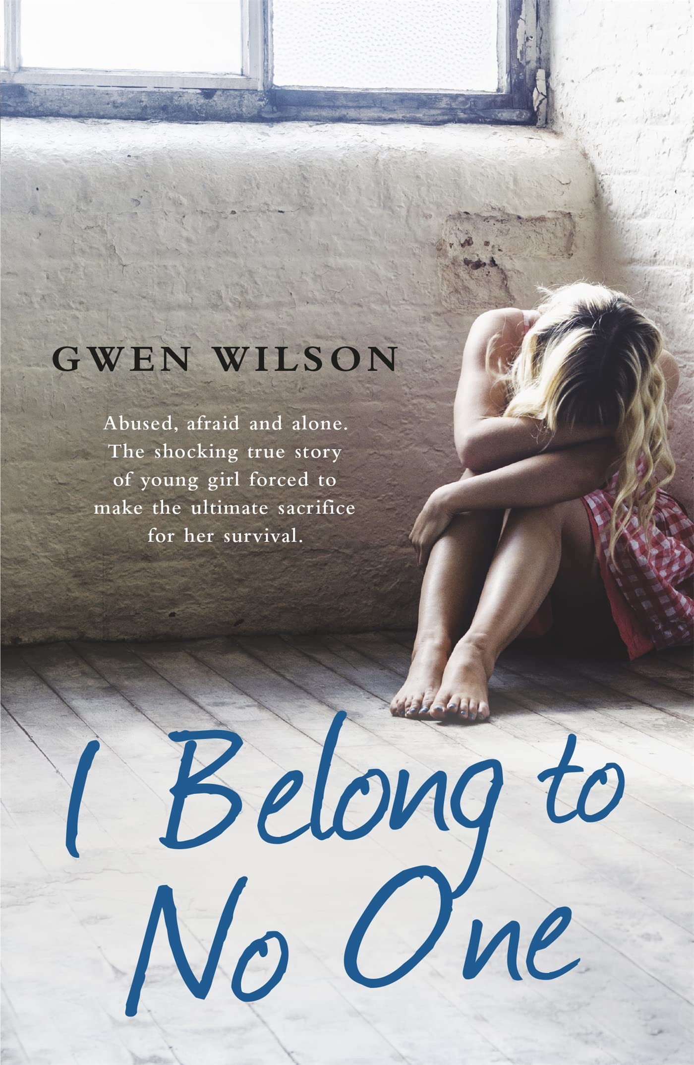 I Belong to No One: Abused, afraid and alone. A young girl forced to make the ultimate sacrifice for her survival. Social Sciences