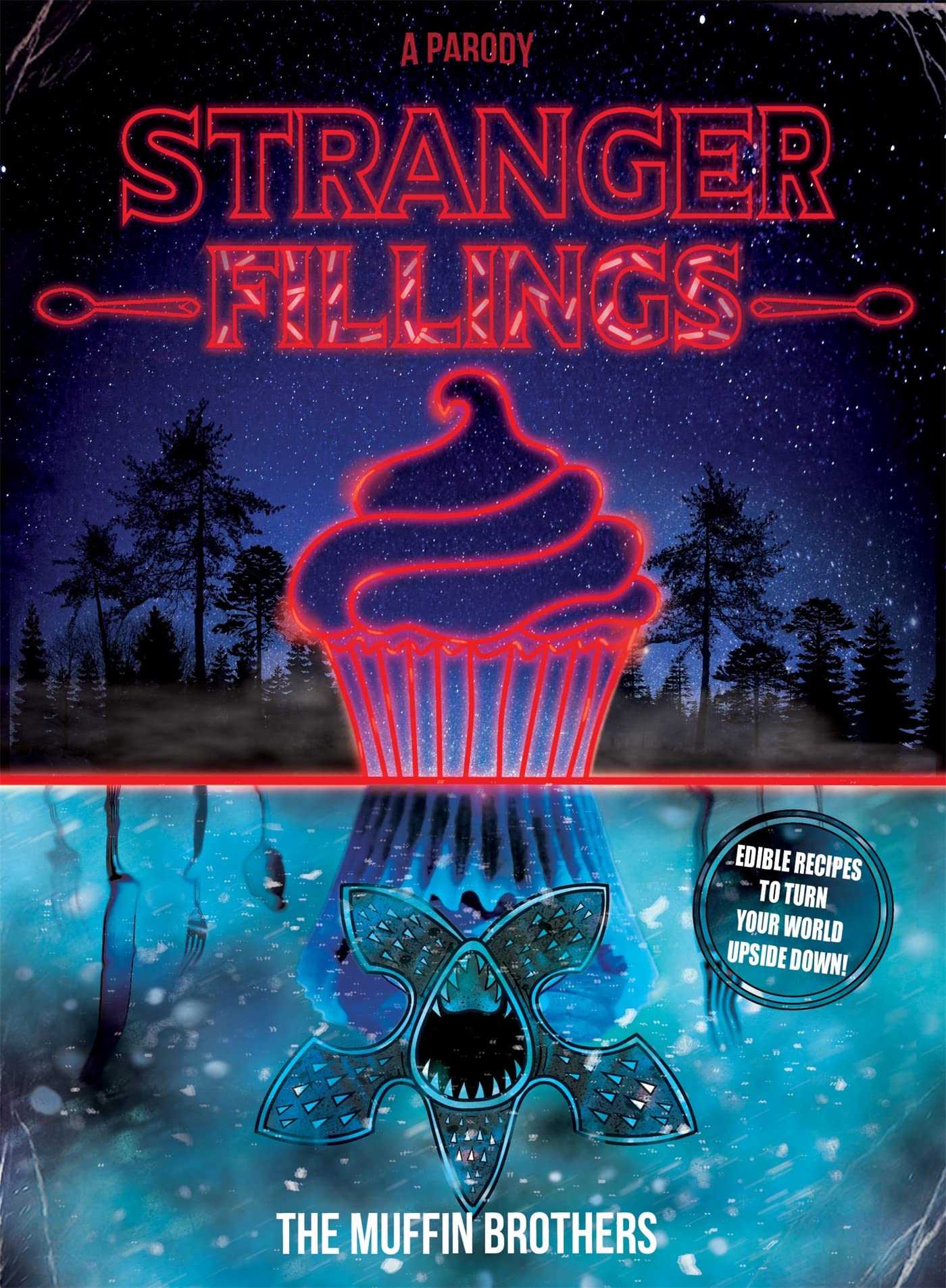 Stranger Fillings: Edible recipes to turn your world upside down! Humour & Satire