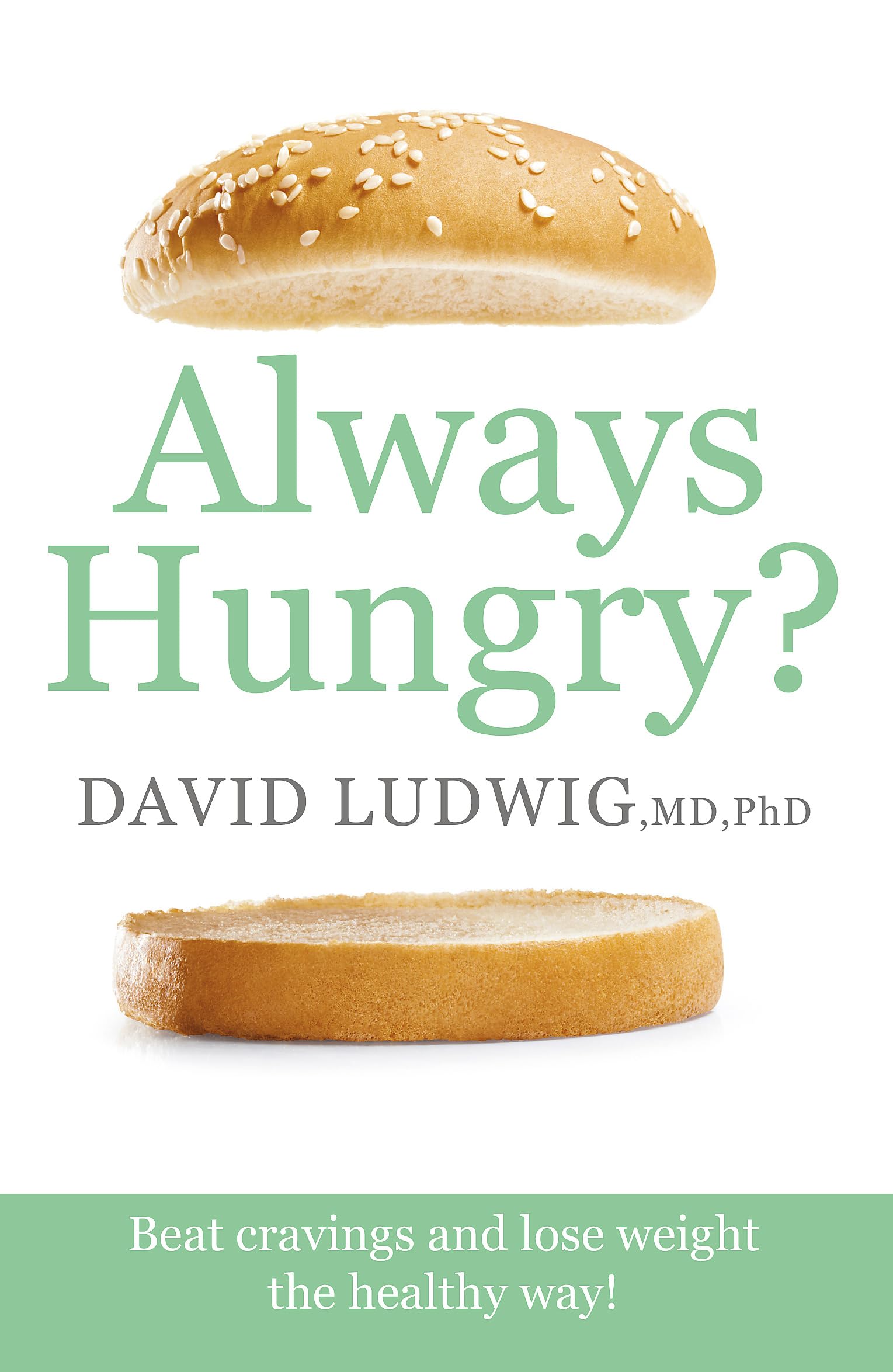 Always Hungry?: Beat cravings and lose weight the healthy way! Health, Nutrition & Fitness