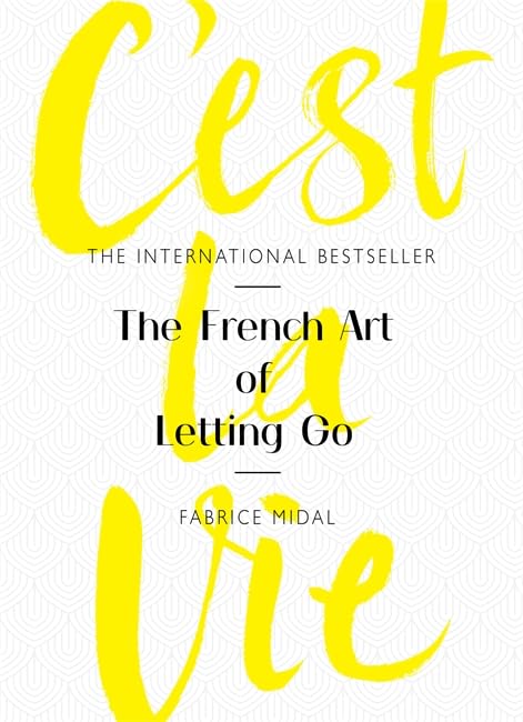 C'est La Vie: The French Art of Letting Go book