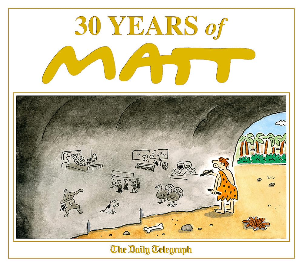 30 Years of Matt: The Best of the Best - Brilliant Cartoons from the Genius, Award-winning Matt Cartoons