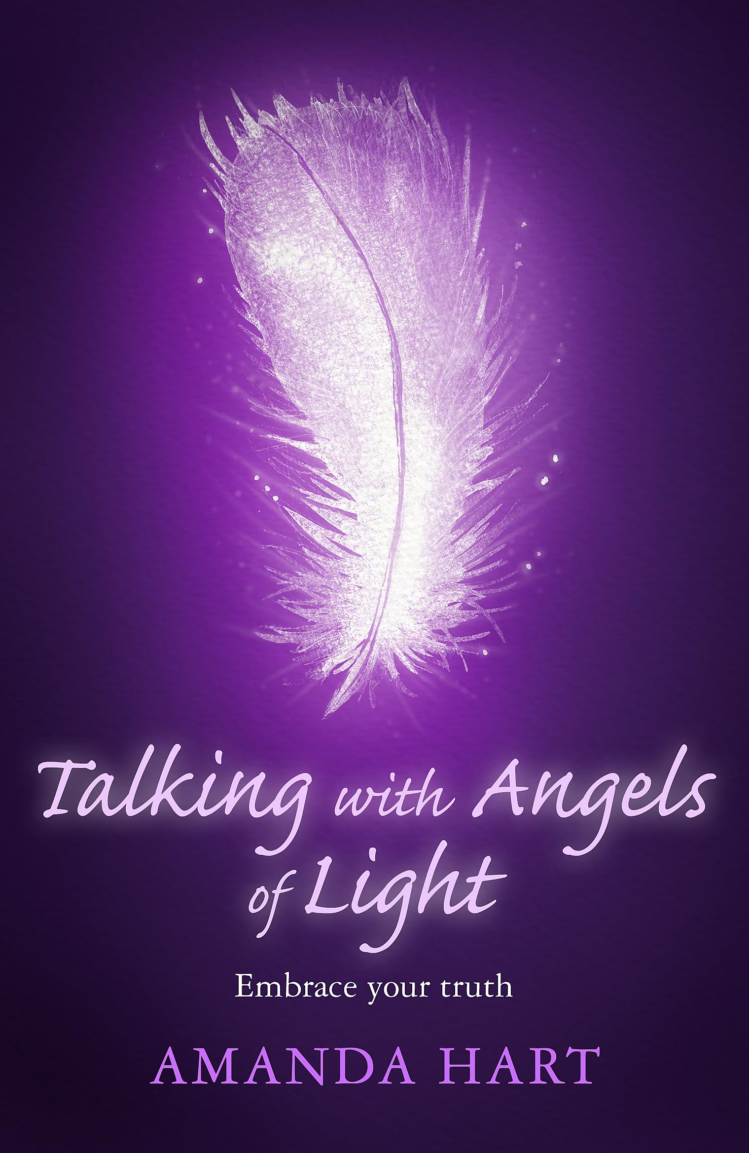 Talking with Angels of Light: Embrace your Truth Business, Finance & Career