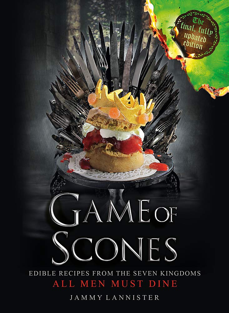 Game of Scones: All Men Must Dine (Updated for the final season!) Film, Art & Culture