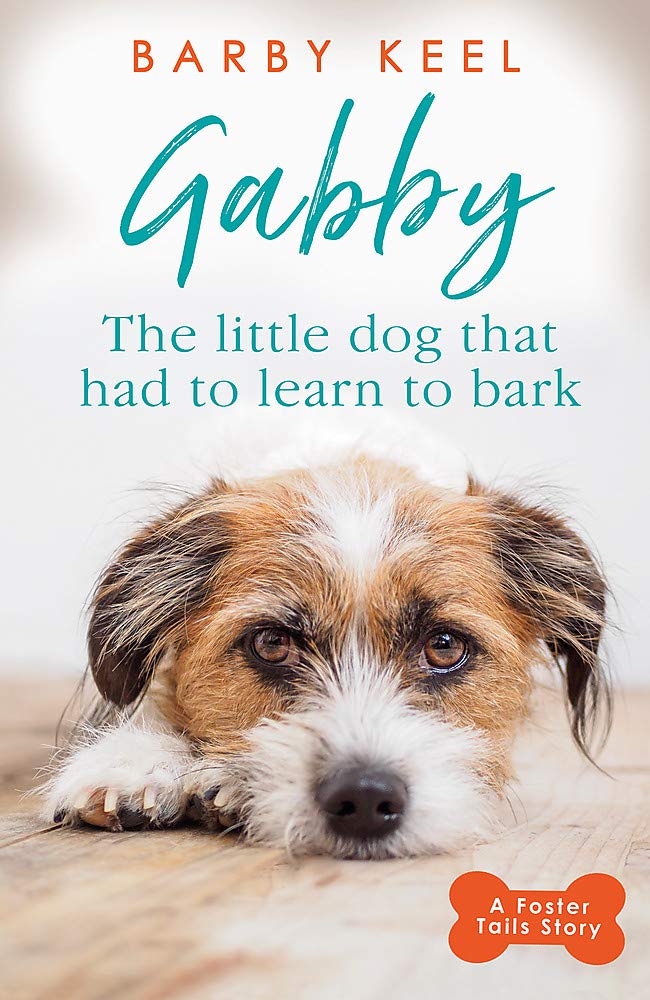 Gabby: The Little Dog that had to Learn to Bark: A Foster Tails Story Social Sciences