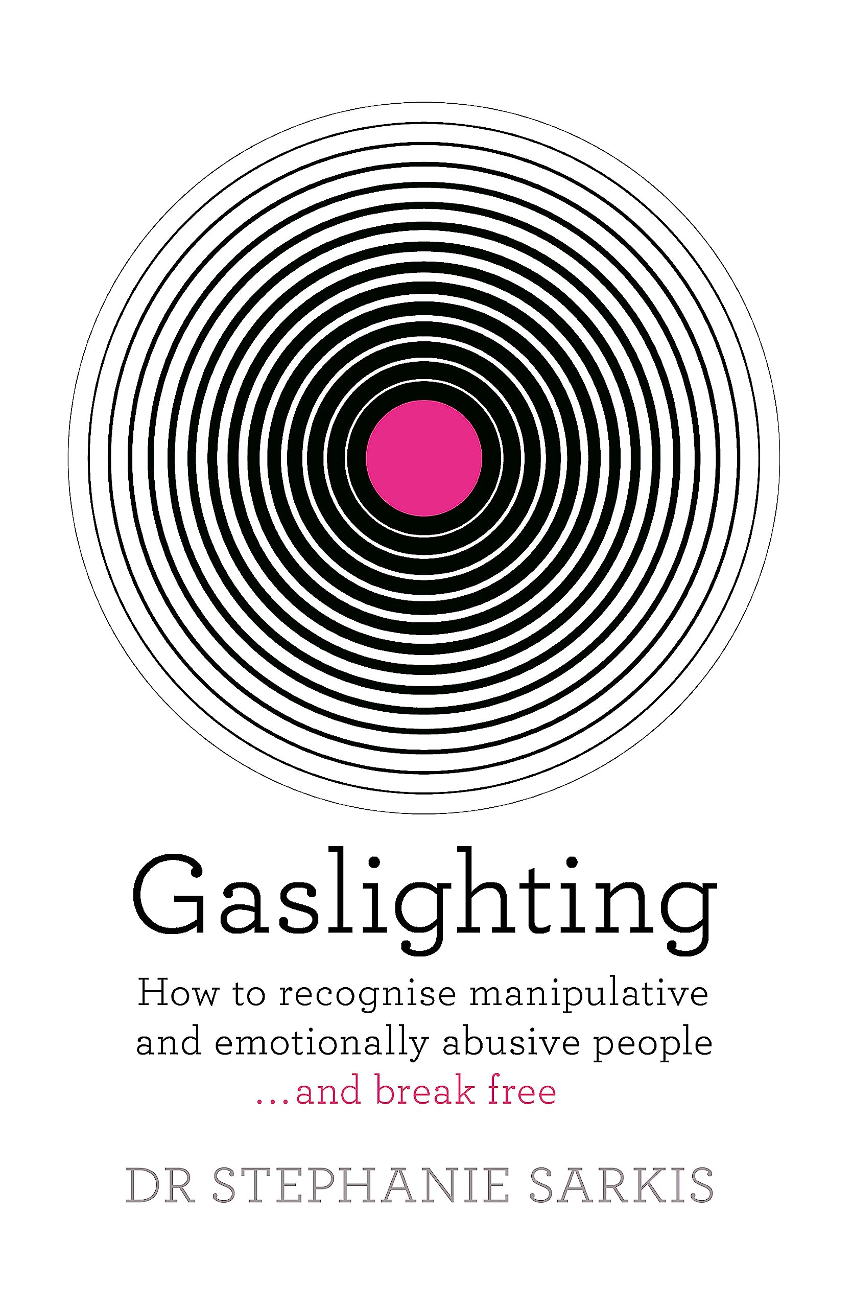 Gaslighting: How to recognise manipulative and emotionally abusive people - and break free book