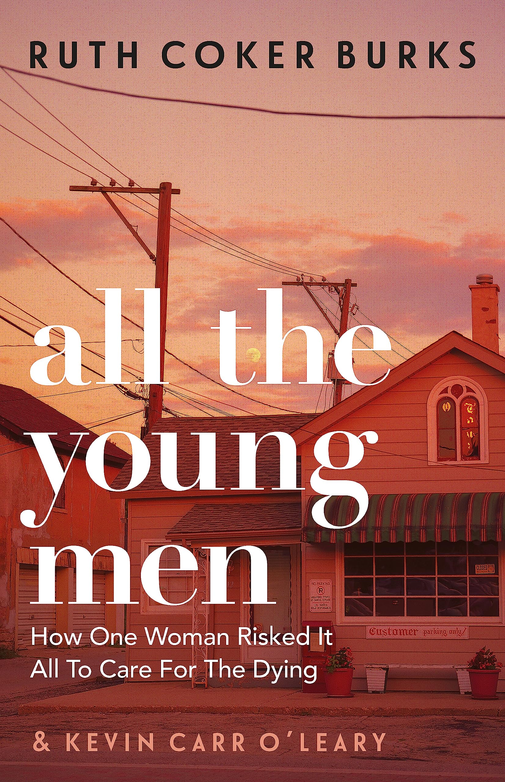 All the Young Men: How One Woman Risked It All To Care For The Dying Medicine