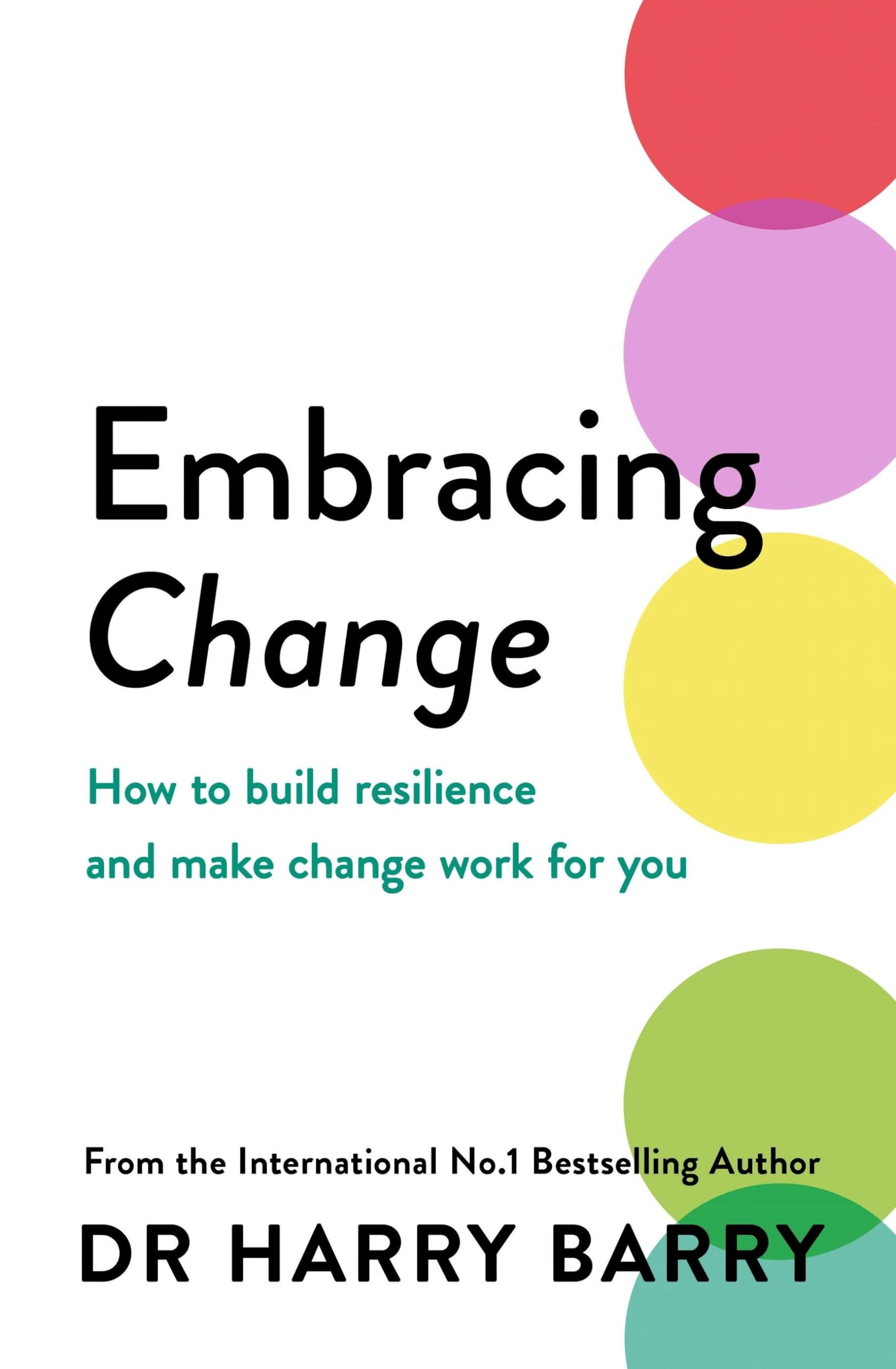 Embracing Change: How to build resilience and make change work for you Business, Finance & Career