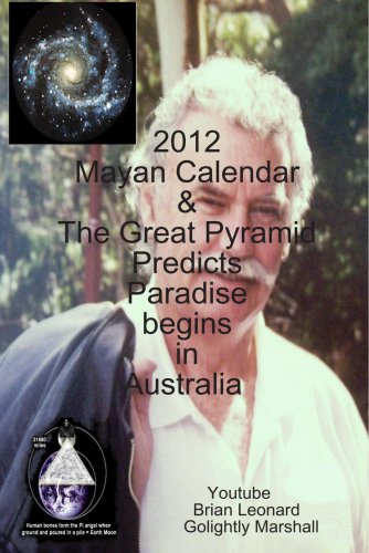 2012 Mayan Calendar & The Great Pyramid Predicts Paradise Begins in Australia Books
