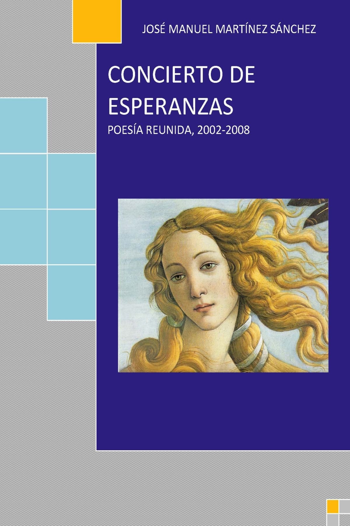 CONCIERTO DE ESPERANZAS (Poesía reunida, 2002-2008) Poetry