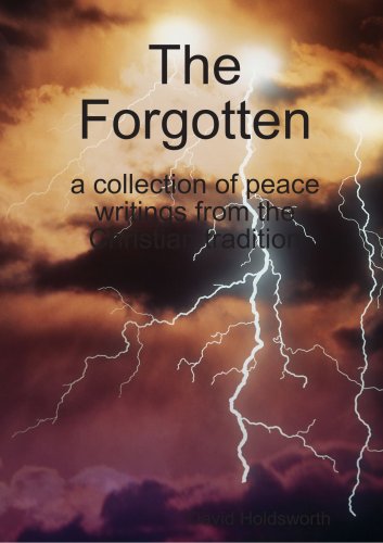 The Forgotten: a collection of peace writings from the Christian tradition (2nd Ed) Religion & Esotericism