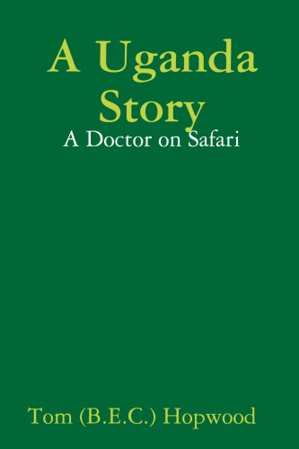 A Uganda Story: A Doctor on Safari Memories