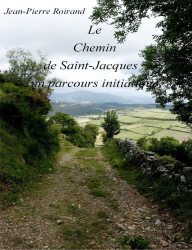 Le Chemin de Saint-Jacques : un parcours initiatique Leisure, Home & Garden