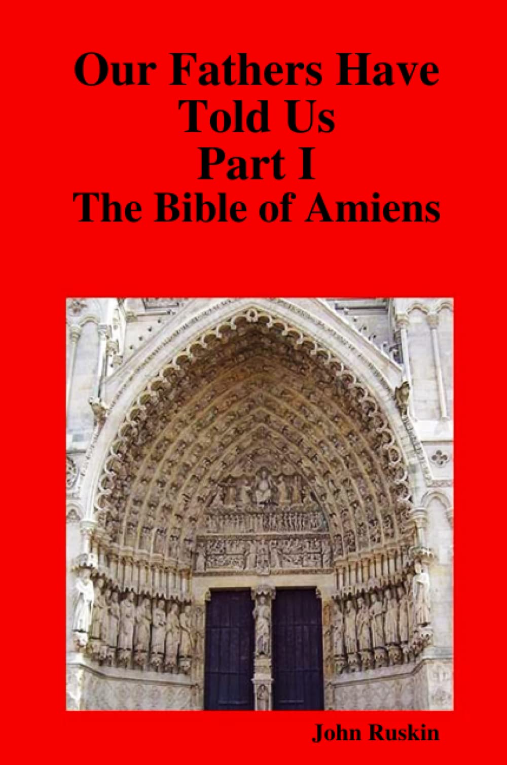 Our Fathers Have Told Us. Part I. The Bible of Amiens. Religion & Esotericism