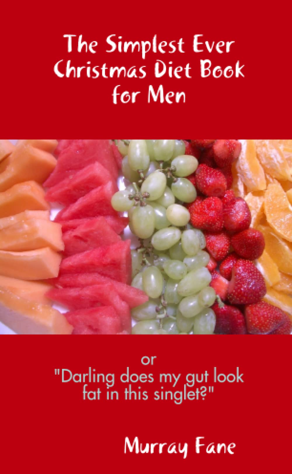 The Simplest Ever Christmas Diet Book for Men Parents & Children
