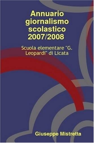 Annuario Giornalismo Scolastico 2007/2008 Del 2 Circolo "Leopardi" - Licata Novels & Short Stories