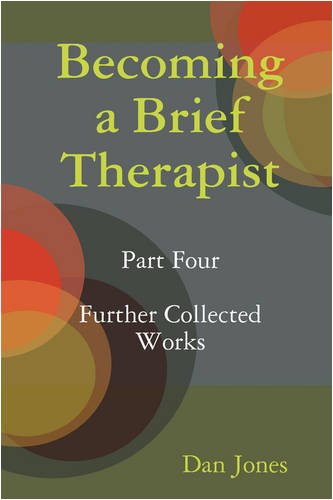 Becoming a Brief Therapist: Part Four Further Collected Works Health, Nutrition & Fitness