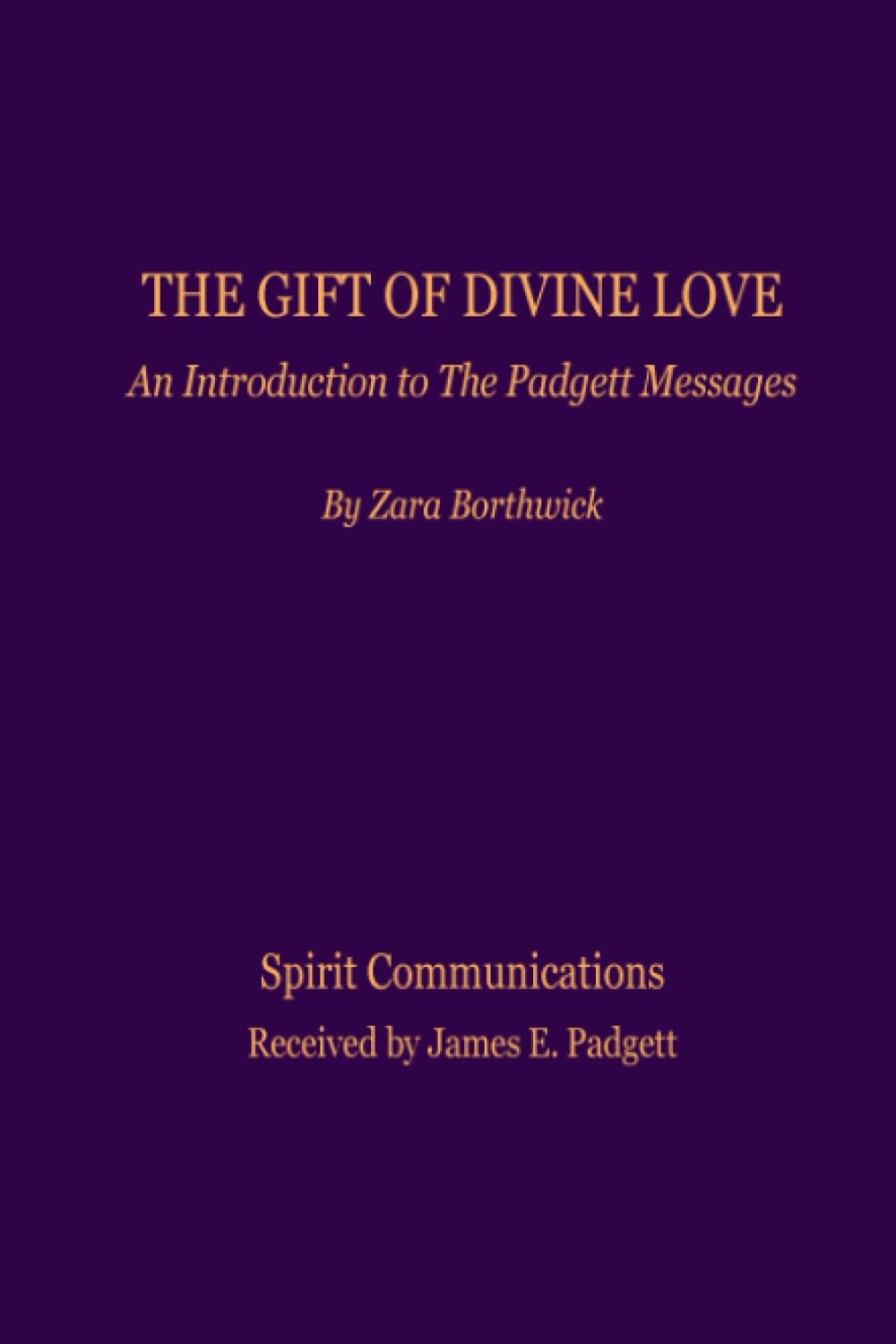 The Gift of Divine Love, An Introduction to the Padgett Messages Religion & Esotericism