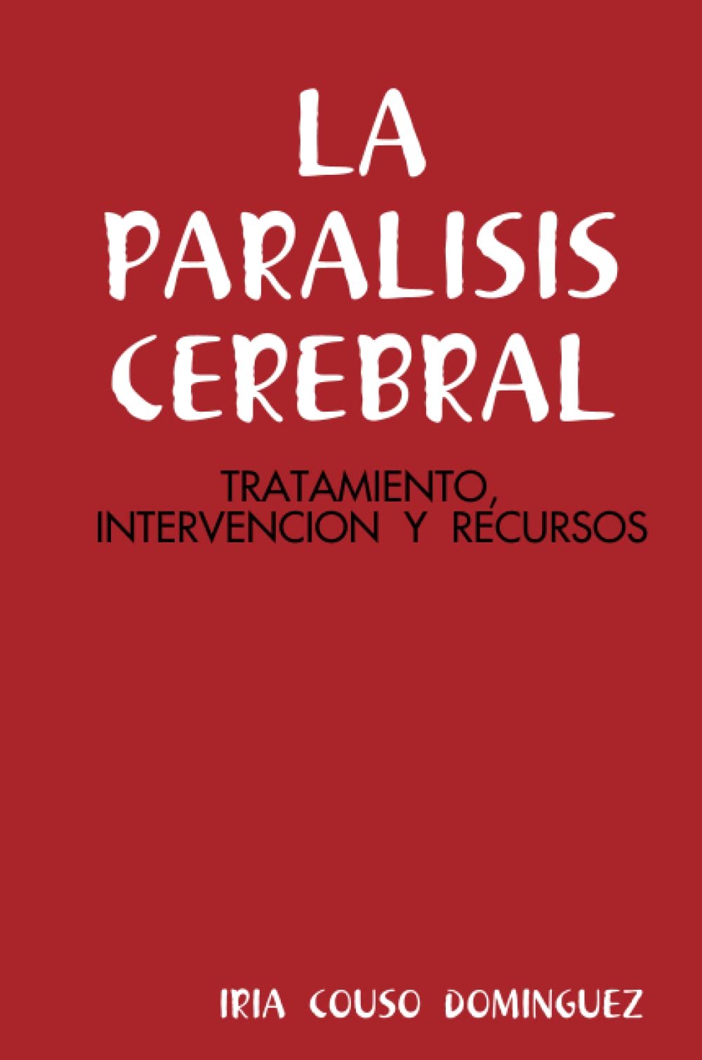 “LA PARALISIS CEREBRAL: TRATAMIENTO, INTERVENCION Y RECURSOS” Learning & Reference