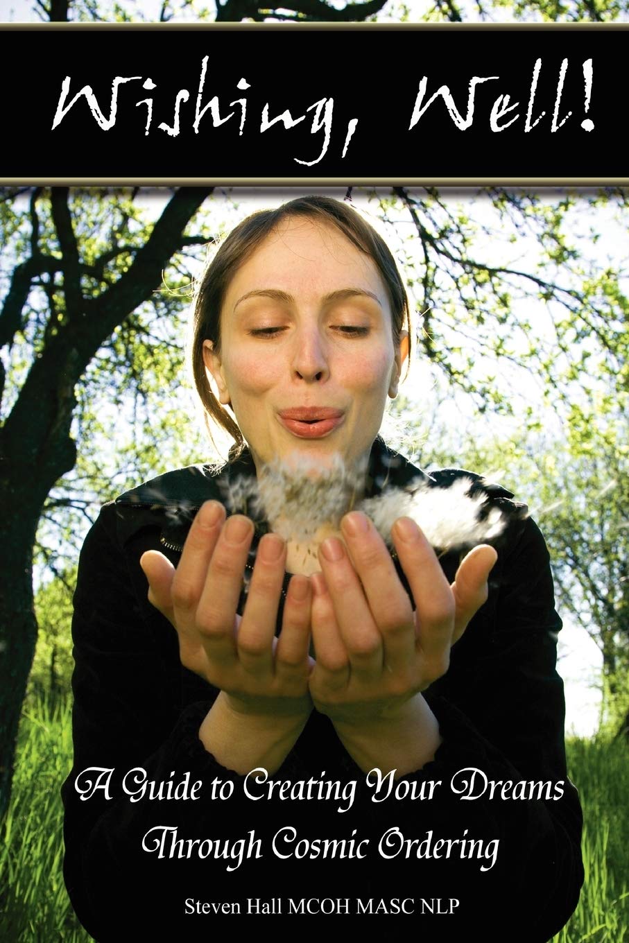 'Wishing, well!' A Guide to Creating Your Dreams Through Cosmic Ordering Self-help