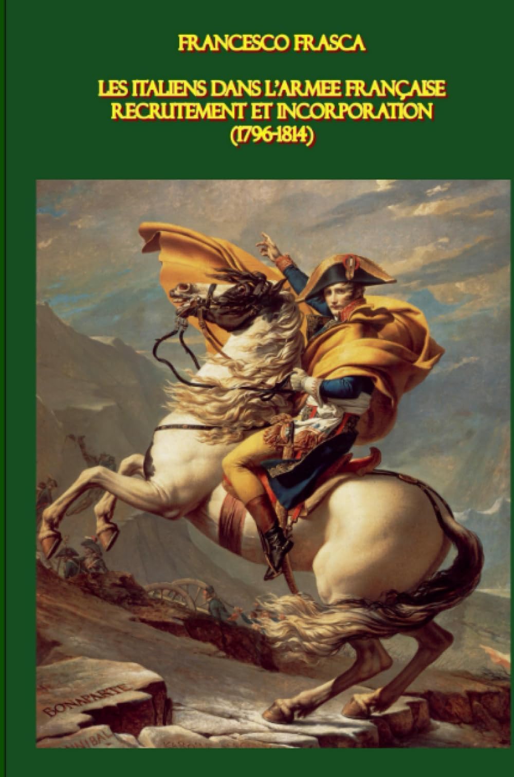 Les Italiens dans l'armée française: Recrutement et incorporation (1796-1814) book
