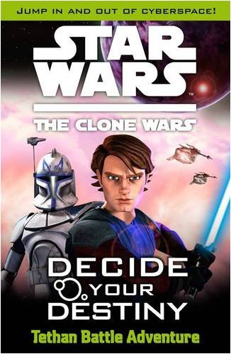 Star Wars The Clone Wars: Decide Your Destiny : Tethan Battle Adventure Novels & Short Stories