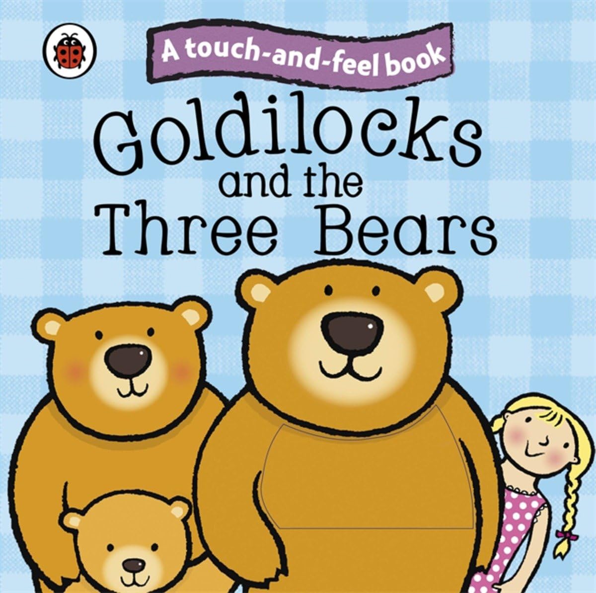 Goldilocks and the Three Bears: Ladybird Touch and Feel Fairy Tales Parents & Children