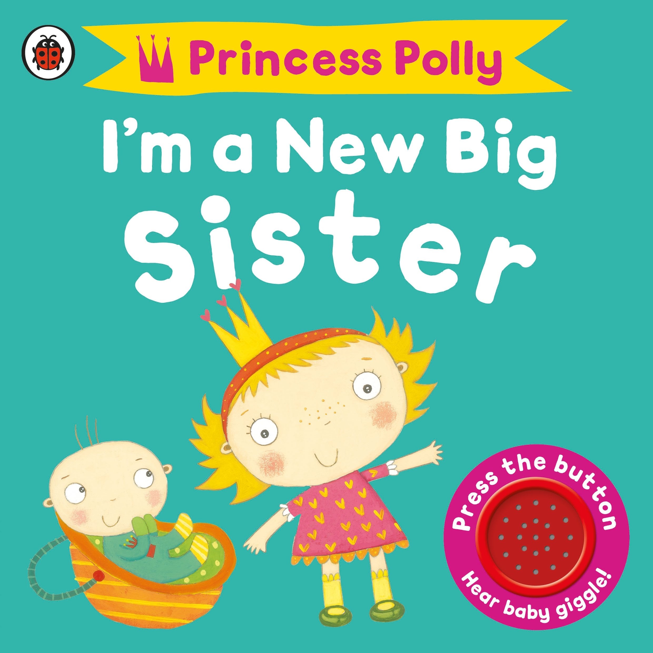 I'm a New Big Sister: A Princess Polly book: With soundbutton Non-fiction