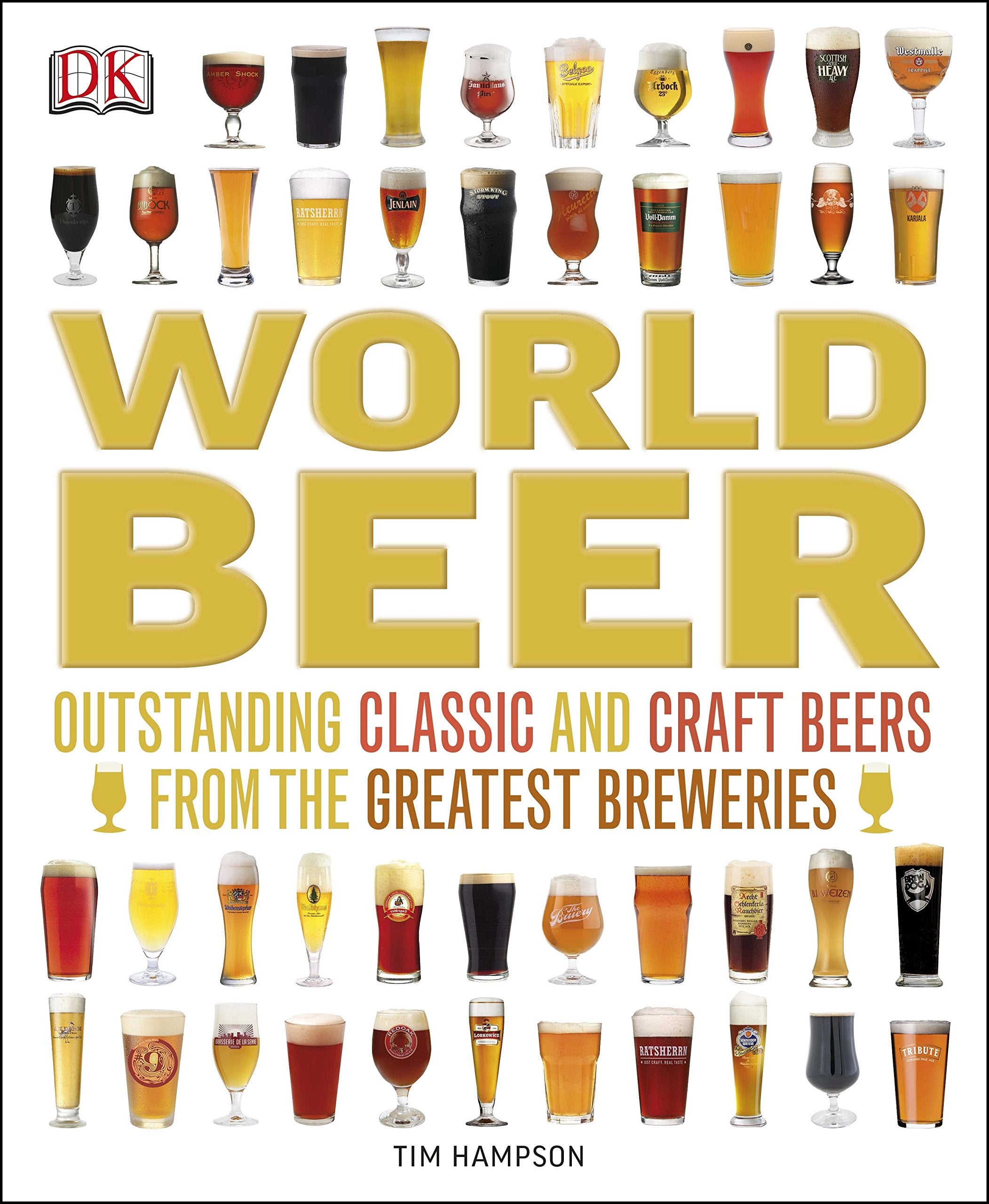 World Beer: Outstanding classic and craft beers from the greatest breweries Leisure, Home & Garden